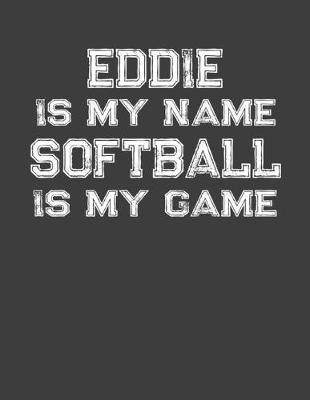 Book cover for Eddie Is My Name Softball Is My Game