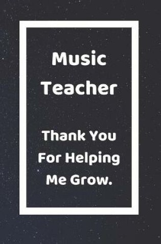 Cover of Music Teacher Thank You For Helping Me Grow