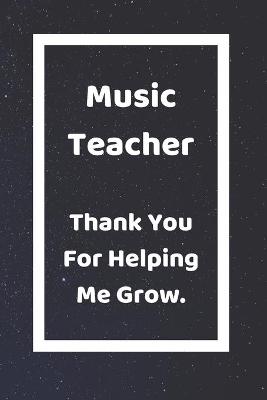 Book cover for Music Teacher Thank You For Helping Me Grow