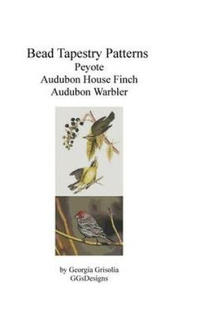 Cover of Bead Tapestry Patterns Peyote Audubon House Finch Audubon Warbler