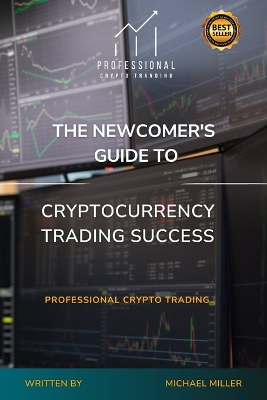 Book cover for The Newcomer's Guide to Cryptocurrency Trading Success