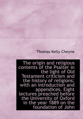 Book cover for The Origin and Religious Contents of the Psalter in the Light of Old Testament Criticism and the His