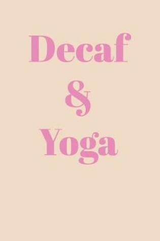 Cover of Decaf & Yoga