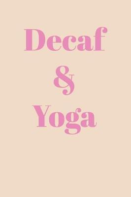 Book cover for Decaf & Yoga