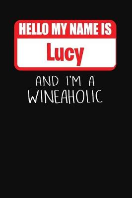 Book cover for Hello My Name Is Lucy and I'm a Wineaholic