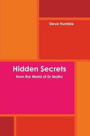 Cover of Hidden Secrets from the World of Dr Maths