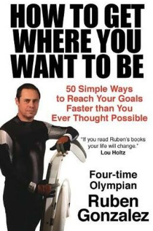 Cover of How to Get Where You Want to Be