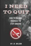 Book cover for I Need to Quit