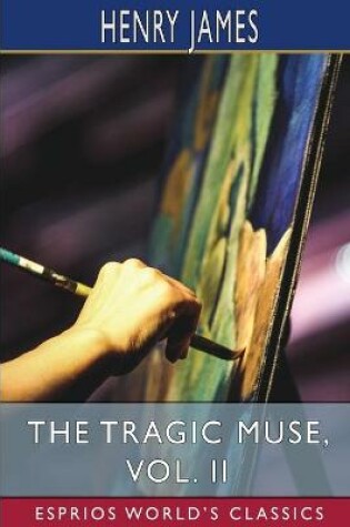 Cover of The Tragic Muse, Vol. II (Esprios Classics)