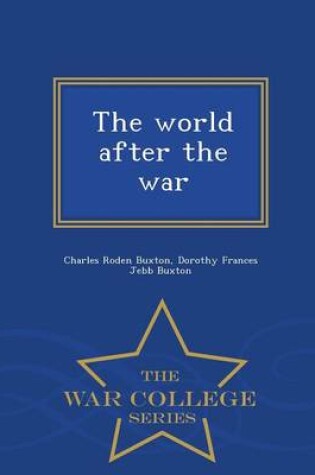 Cover of The World After the War - War College Series