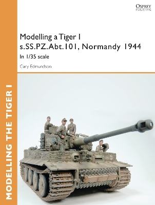 Book cover for Modelling a Tiger I s.SS.PZ.Abt.101, Normandy 1944