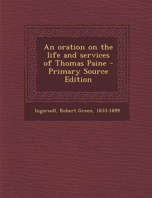 Book cover for An Oration on the Life and Services of Thomas Paine - Primary Source Edition