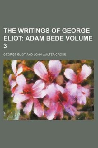 Cover of The Writings of George Eliot; Adam Bede Volume 3