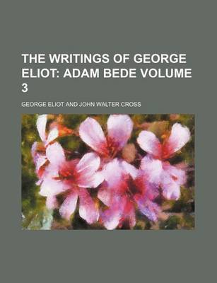 Book cover for The Writings of George Eliot; Adam Bede Volume 3