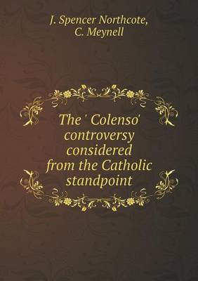 Book cover for The ' Colenso' controversy considered from the Catholic standpoint