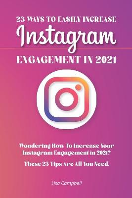 Book cover for 23 Ways To Easily Increase Instagram Engagement In 2021