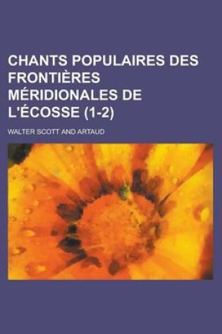 Cover of Chants Populaires Des Frontieres Meridionales de L'Ecosse (1-2)