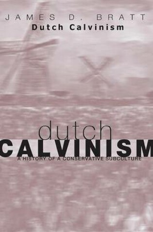 Cover of Dutch Calvinism in Modern America