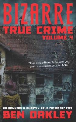 Book cover for Bizarre True Crime Volume 4