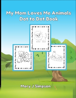 Book cover for My Mom Loves Me Animals Dot to Dot Book