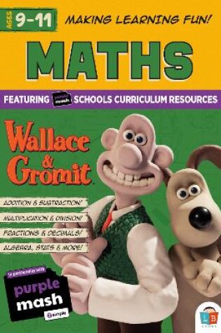 Cover of Wallace & Gromit Fun Learning Maths Workbook 9-11yrs (series 2)