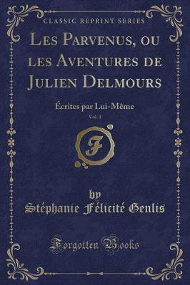 Book cover for Les Parvenus, Ou Les Aventures de Julien Delmours, Vol. 1