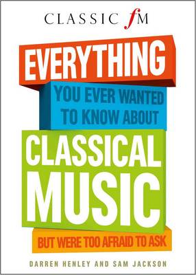 Book cover for Everything You Ever Wanted to Know About Classical Music