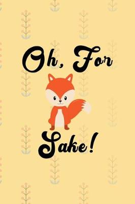 Book cover for Oh, For Fox Sake!