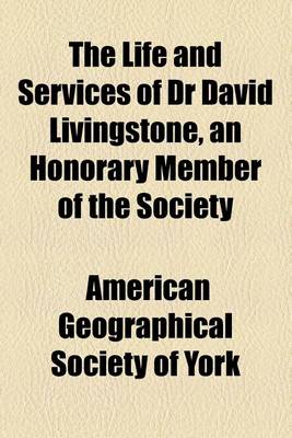 Book cover for The Life and Services of Dr David Livingstone, an Honorary Member of the Society