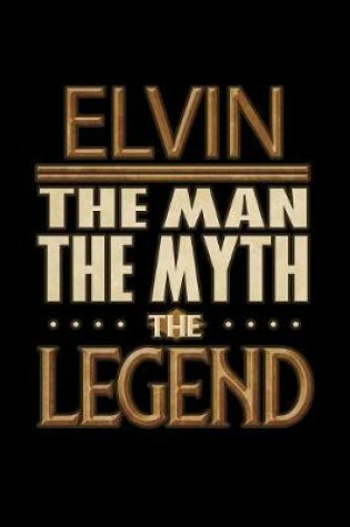 Cover of Elvin The Man The Myth The Legend