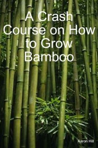 Cover of A Crash Course on How to Grow Bamboo