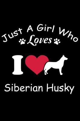 Book cover for Just A Gril Who Loves Siberian Husky