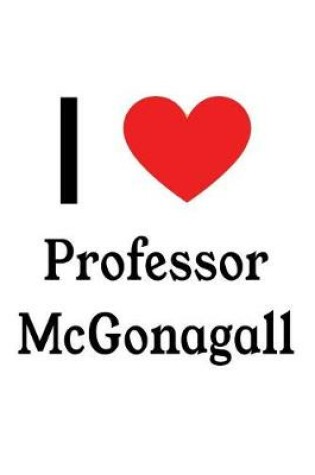 Cover of I Love Professor McGonagall