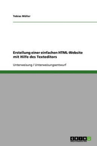 Cover of Erstellung einer einfachen HTML-Website mit Hilfe des Texteditors