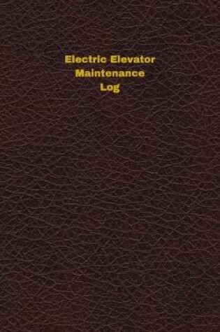 Cover of Electric Elevator Maintenance Log