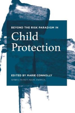 Cover of Beyond the Risk Paradigm in Child Protection