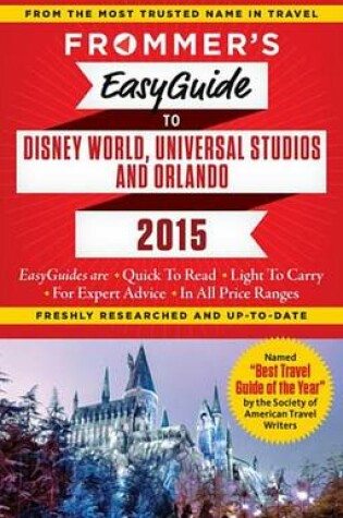 Cover of Frommer's Easyguide to Disney World, Universal and Orlando 2015