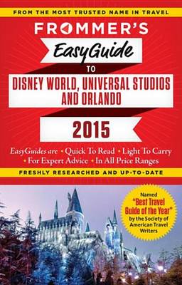 Book cover for Frommer's Easyguide to Disney World, Universal and Orlando 2015