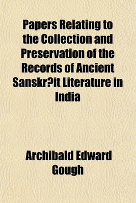 Book cover for Papers Relating to the Collection and Preservation of the Records of Ancient Sanskr It Literature in India