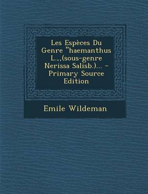 Book cover for Les Especes Du Genre Haemanthus L., (Sous-Genre Nerissa Salisb.)... - Primary Source Edition