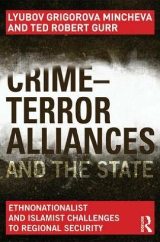 Cover of Crime-Terror Alliances and the State: Ethnonationalist and Islamist Challenges to Regional Security