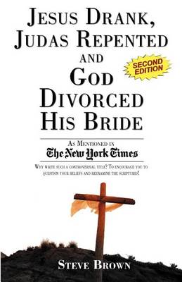 Book cover for Jesus Drank, Judas Repented and God Divorced His Bride (Second Edition)