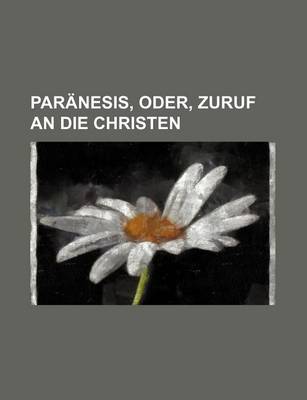 Book cover for Paranesis, Oder, Zuruf an Die Christen