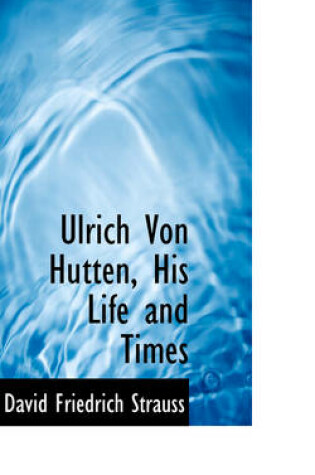 Cover of Ulrich Von Hutten, His Life and Times