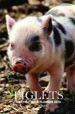 Cover of Piglets Monthly Note Planner 2019 1 Year Calendar