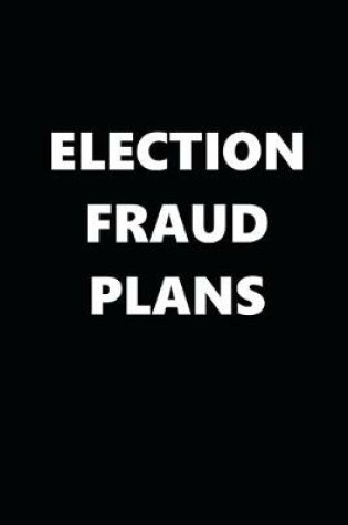 Cover of 2020 Daily Planner Political Election Fraud Plans Black White 388 Pages