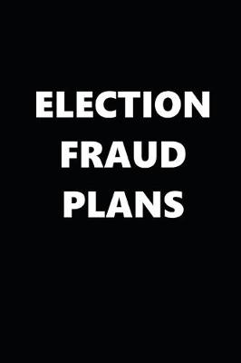 Book cover for 2020 Daily Planner Political Election Fraud Plans Black White 388 Pages
