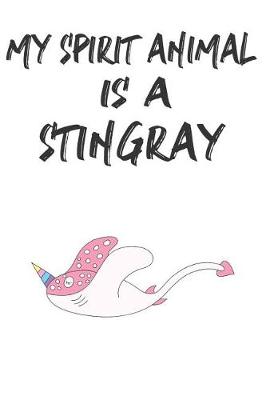 Book cover for My Spirit Animal Is A Stringray