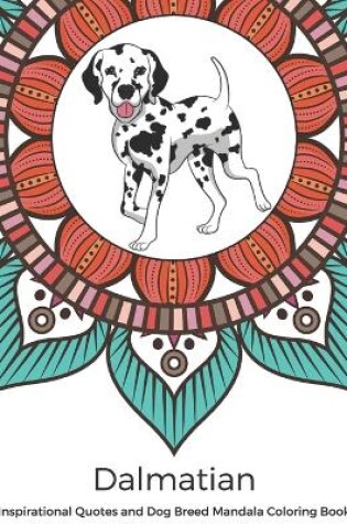 Cover of Dalmatian Inspirational Quotes and Dog Breed Mandala Coloring Book