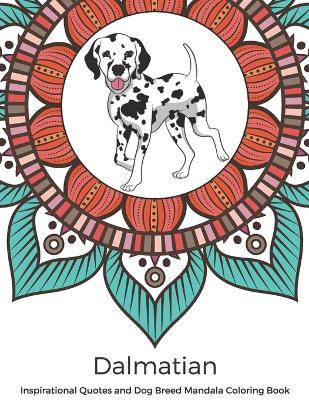 Book cover for Dalmatian Inspirational Quotes and Dog Breed Mandala Coloring Book